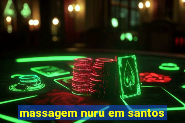 massagem nuru em santos